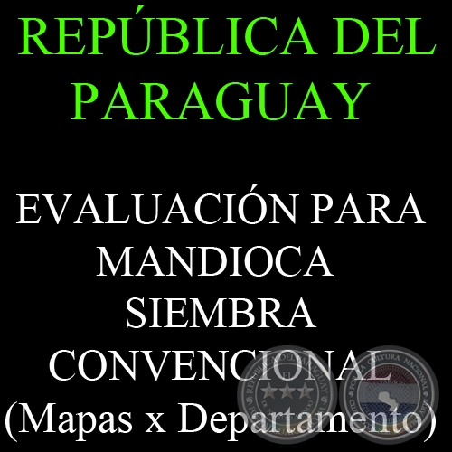 REPÚBLICA DEL PARAGUAY - EVALUACIÓN PARA MANDIOCA - SIEMBRA CONVENCIONAL