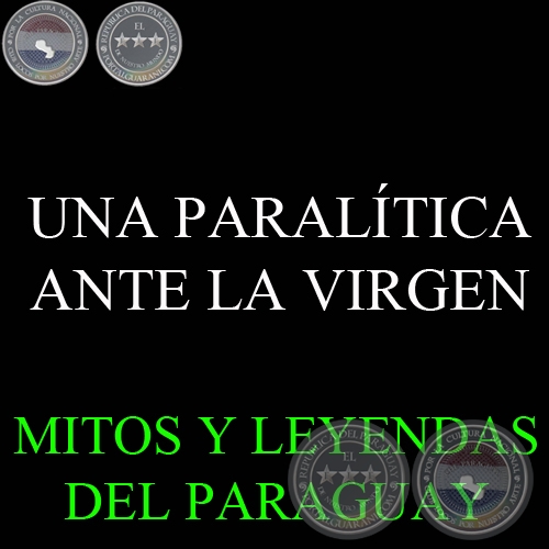 UNA PARALÍTICA ANTE LA VIRGEN - Versión: FRANCISCO ORTÍZ MÉNDEZ