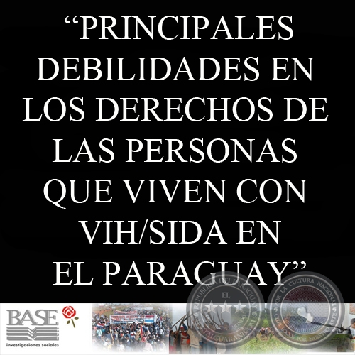 PRINCIPALES DEBILIDADES EN LOS DERECHOS DE LAS PERSONAS QUE VIVEN CON VIH/SIDA EN EL PARAGUAY