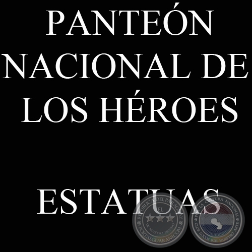 ESTATUAS DE HÉROES NACIONALES - PANTEÓN NACIONAL DE LOS HÉROES.