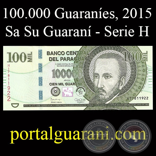 CIEN MIL GUARANÍES / SA SU GUARANÍ - 2015 - FIRMA: ROLANDO ARRÉLLAGA YALUK - CARLOS FERNÁNDEZ VALDOVINOS