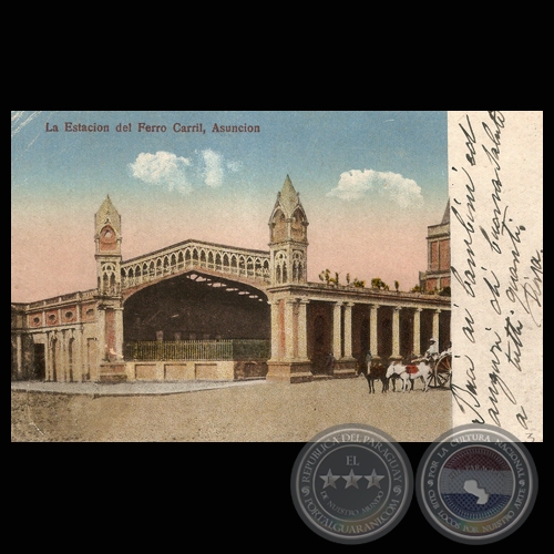 LA ESTACIÓN DEL FERRO CARRIL. ASUNCIÓN, PARAGUAY.