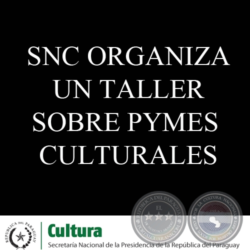 SNC ORGANIZA UN TALLER SOBRE PYMES CULTURALES