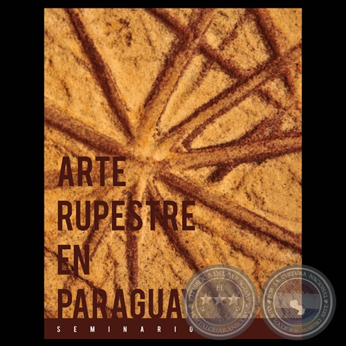 ARTE Y PRIMER ARTE: EL ARTE RUPESTRE DE PARAGUAY - Seminario a cargo del Profesor JOSÉ ANTONIO LACERAS 