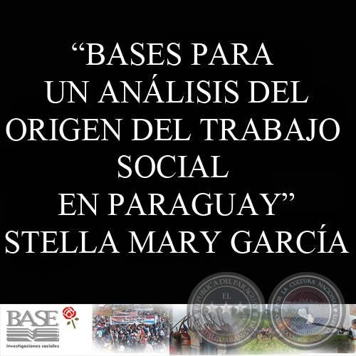 BASES PARA UN ANÁLISIS DEL ORIGEN DEL TRABAJO SOCIAL EN PARAGUAY - STELLA MARY GARCÍA