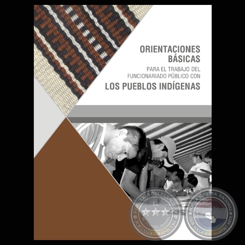 ORIENTACIONES BÁSICAS PARA EL TRABAJO DEL FUNCIONARIADO PÚBLICO CON LOS PUEBLOS INDÍGENAS 
