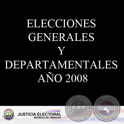 ELECCIONES GENERALES Y DEPARTAMENTALES AÑO 2008