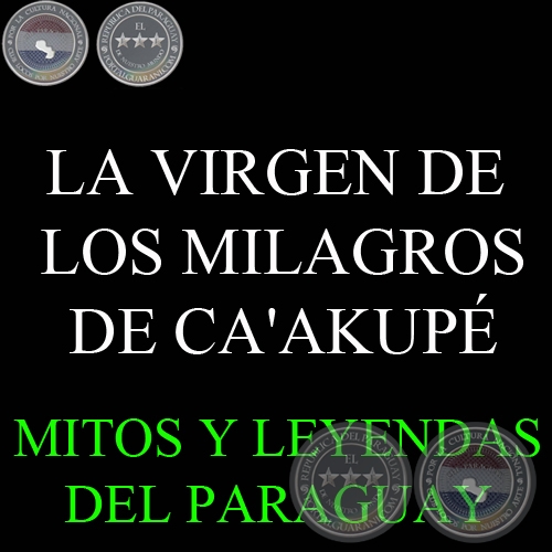 LA VIRGEN DE LOS MILAGROS DE CA'AKUP - Versin de DIONISIO M. GONZLEZ TORRES