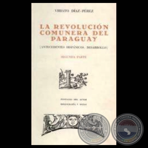 LA REVOLUCIÓN COMUNERA DEL PARAGUAY (2ª PARTE) - Ensayos de VIRIATO DÍAZ-PÉREZ