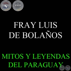 FRAY LUIS DE BOLAOS EN LA CULTURA PARAGUAYA - Versin DIONISIO GONZLEZ TORRES