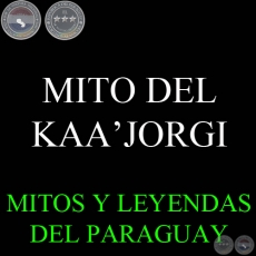 EL MITO DEL KAAJORGI - Compilacin de OSCAR ALBERTO CABRERA