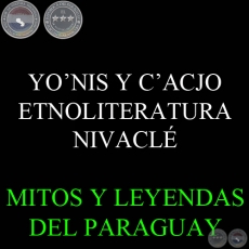 YO’NIS Y C’ACJO - ETNOLITERATURA NIVACLÉ - Texto de LENI PANE CHELLI