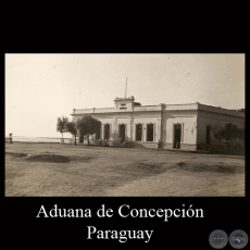 ADUANA DE LA CIUDAD DE CONCEPCIN - TARJETA POSTAL DEL PARAGUAY 