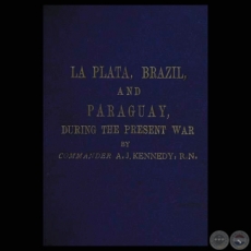 LA PLATA, BRAZIL, AND PARAGUAY, DURING THE PRESENT WAR (COMMANDER A. J. KENNEDY, E.N.)