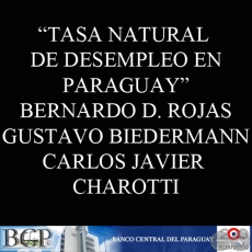 TASA NATURAL DE DESEMPLEO EN PARAGUAY (BERNARDO D. ROJAS, GUSTAVO BIEDERMANN y CARLOS JAVIER CHAROTTI)