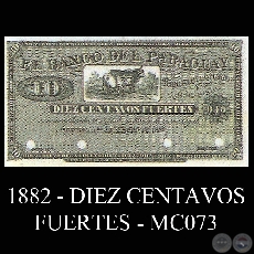 1882 - DIEZ CENTAVOS FUERTES - MC073 - FIRMAS: JOSÉ URDAPILLETA – J.B. GAONA