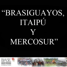 BRASIGUAYOS, ITAIP Y MERCOSUR. MEMORIAS DEL VI SEMINARIO BINACIONAL SOBRE BRASIGUAYOS.