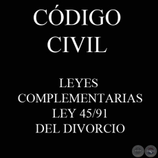CDIGO CIVIL - LEYES COMPLEMENTARIAS: LEY 45/91 - DEL DIVORCIO