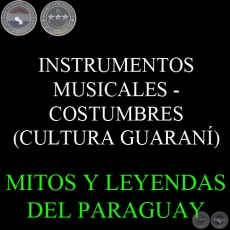 INSTRUMENTOS MUSICALES – JUEGOS - USOS Y COSTUMBRES – PSICOTRÓPICOS - ITAKUATIARA - Por DIONISIO GONZÁLEZ TORRES  