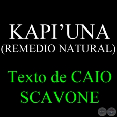 KAPI’UNA ( REMEDIO NATURAL) - Texto de CAIO SCAVONE