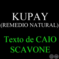 KUPAY (REMEDIO NATURAL) - Texto de CAIO SCAVONE