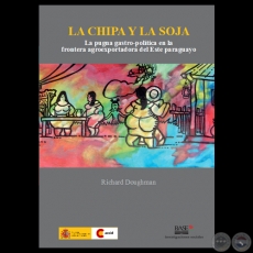 LA PUGNA GASTRO-POLTICA EN LA FRONTERA AGROEXPORTADORA DEL ESTE PARAGUAYO - Por RICHARD DOUGHMAN