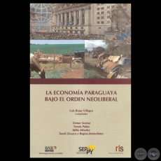 LA ECONOMA PARAGUAYA BAJO EL ORDEN NEOLIBERAL - LUIS ROJAS VILLAGRA, OSMAR SOSTOA, TOMS PALAU, IDILIO MNDEZ,, SARAH ZEVACO y REGINA KRETSCHMER 