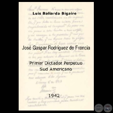 EL DICTADOR DEL PARAGUAY - JOS GASPAR DE FRANCIA (Autor: LUIS BALIARDA BIGAIRE)