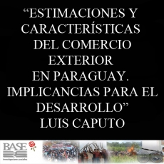 ESTIMACIONES Y CARACTERÍSTICAS DEL COMERCIO EXTERIOR EN PARAGUAY (LUIS CAPUTO)
