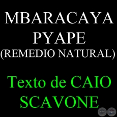 MBARACAYA PYAPE (REMEDIO NATURAL) - Texto de CAIO SCAVONE