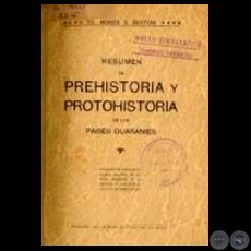 PREHISTORIA Y PROTOHISTORIA DE LOS PAISES GUARANIES (Ensayos de MOISS BERTONI)