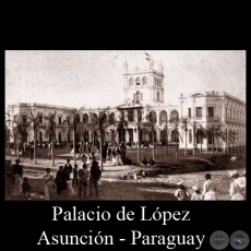 PALACIO DE LÓPEZ - ASUNCIÓN - PARAGUAY