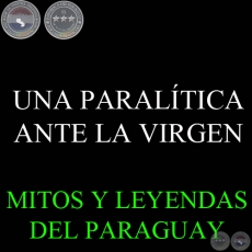 UNA PARALTICA ANTE LA VIRGEN - Versin: FRANCISCO ORTZ MNDEZ