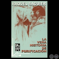 LA VERA HISTORIA DE PURIFICACIN (Novela de RAQUEL SAGUIER)