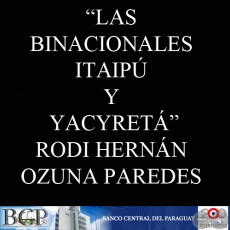 LAS BINACIONALES ITAIPÚ Y YACYRETÁ. PROPUESTA PARA SU TRATAMIENTO EN LAS CUENTAS NACIONALES DEL PARAGUAY (RODI HERNÁN OZUNA PAREDES)