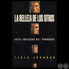 LA BELLEZA DE LOS OTROS (Obra de TICIO ESCOBAR)