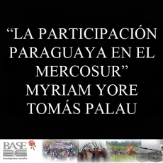 LA PARTICIPACIÓN PARAGUAYA EN EL MERCOSUR (MYRIAM YORE y TOMÁS PALAU)
