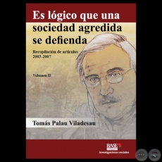 ES LGICO QUE UNA SOCIEDAD AGREDIDA SE DEFIENDA - Recopilacin de artculos 2003-2007 de TOMS PALAU VILADESAU 