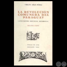 LA REVOLUCIN COMUNERA DEL PARAGUAY (2 PARTE) - Ensayos de VIRIATO DAZ-PREZ