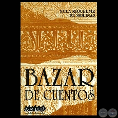 BAZAR DE CUENTOS (Cuentos de YULA RIQUELME DE MOLINAS)