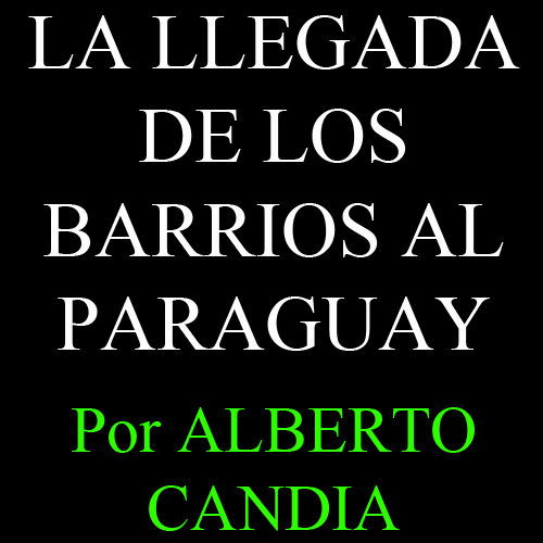 alberto candia la llegada de los barrios al paraguay portalguarani