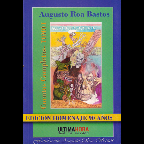 augusto roa bastos cuentos completos 1