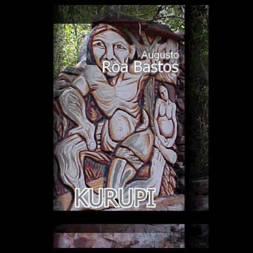 augusto roa bastos kuripi 2008