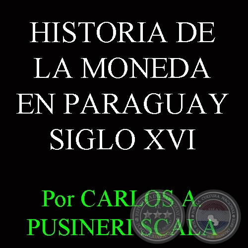historia de la moneda en el paraguay siglo XVI por carlos pusineri scala 2 portalguarani