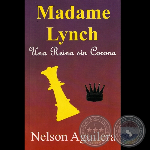 madame lynch una reina sin corona novela de nelson aguilera 2009 portalguarani