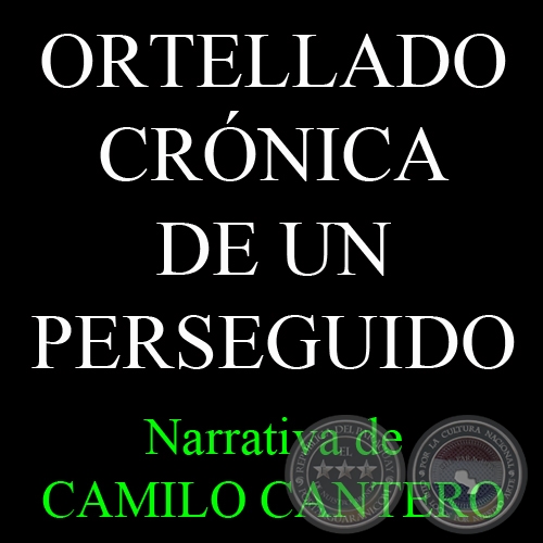 ortellado cronica de un perseguido narrativa de camilo cantero 2014 2 portalguarani