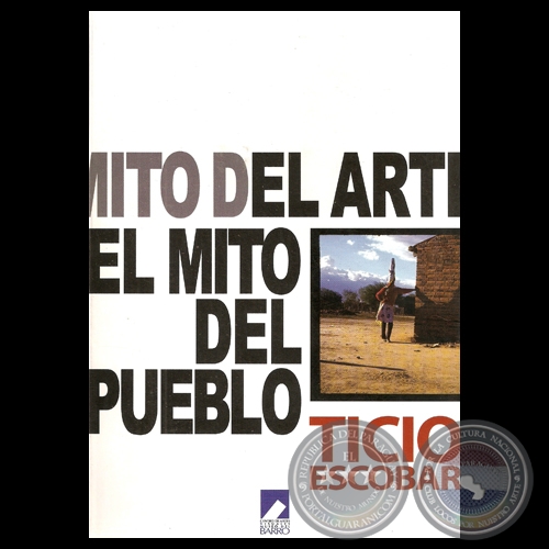 ticio escobar el mito del arte el mito del pueblo 2011 cav museo del barro t portalguarani